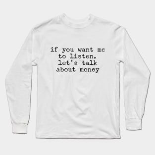 Money Talks II (blk text) Long Sleeve T-Shirt